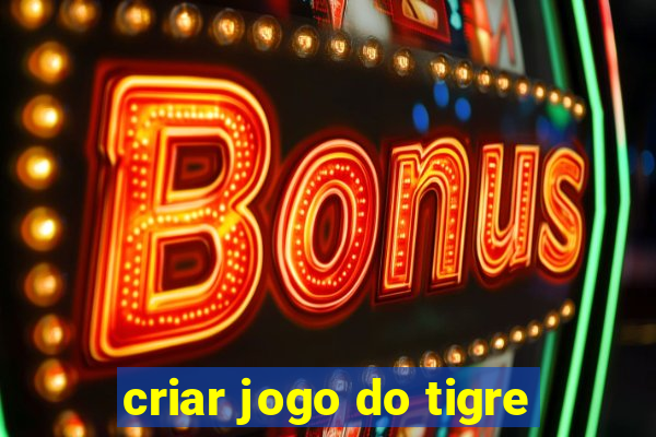 criar jogo do tigre